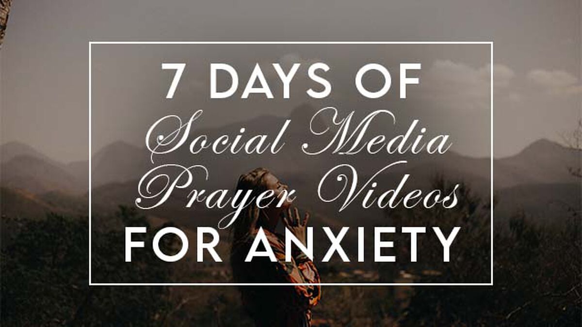 7-Days of Social Media Prayer Videos for Anxiety image number null